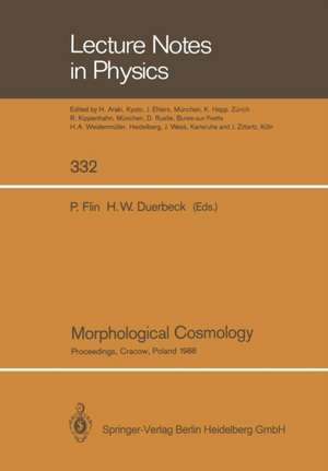 Morphological Cosmology: Proceedings of the XIth Cracow Cosmological School Held in Cracow, Poland, August 22–31, 1988 de Piotr Flin