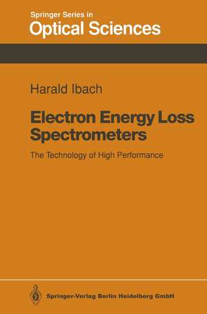 Electron Energy Loss Spectrometers: The Technology of High Performance de Harald Ibach