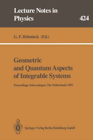 Geometric and Quantum Aspects of Integrable Systems: Proceedings of the Eighth Scheveningen Conference Scheveningen, The Netherlands, August 16–21, 1992 de G. F. Helminck