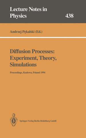 Diffusion Processes: Experiment, Theory, Simulations: Proceedings of the Vth Max Born Symposium Held at Kudowa, Poland, 1–4 June 1994 de Andrzej Pekalski