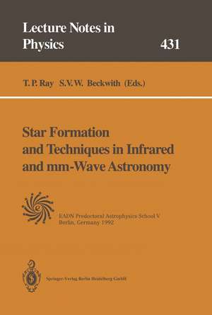 Star Formation and Techniques in Infrared and mm-Wave Astronomy: Lectures Held at the Predoctoral Astrophysics School V Organized by the European Astrophysics Doctoral Network (EADN) in Berlin, Germany, 21 September – 2 October 1992 de T. P. Ray