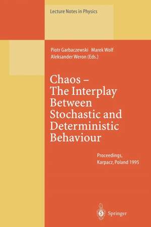 Chaos — The Interplay Between Stochastic and Deterministic Behaviour: Proceedings of the XXXIst Winter School of Theoretical Physics Held in Karpacz, Poland 13–24 February 1995 de Piotr Garbaczewski