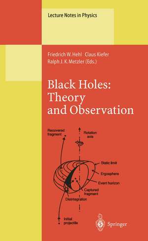 Black Holes: Theory and Observation: Proceedings of the 179th W.E. Heraeus Seminar Held at Bad Honnef, Germany, 18–22 August 1997 de Friedrich W Hehl