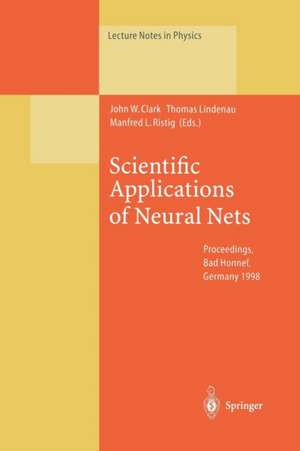 Scientific Applications of Neural Nets: Proceedings of the 194th W.E. Heraeus Seminar Held at Bad Honnef, Germany, 11–13 May 1998 de John W. Clark