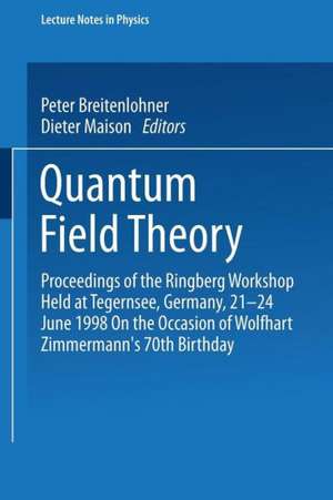 Quantum Field Theory: Proceedings of the Ringberg Workshop Held at Tegernsee, Germany, 21–24 June 1998 On the Occasion of Wolfhart Zimmermann’s 70th Birthday de Peter Breitenlohner