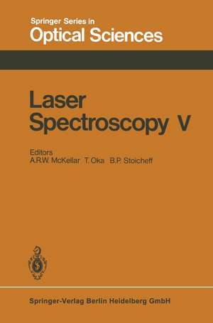 Laser Spectroscopy V: Proceedings of the Fifth International Conference Jasper Park Lodge, Alberta, Canada, June 29 – July 3, 1981 de A. R. W. McKellar