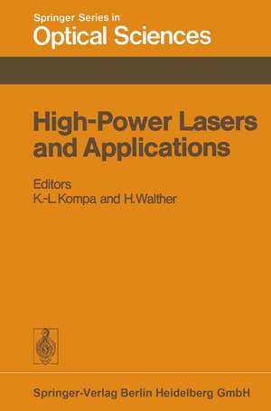 High-Power Lasers and Applications: Proceedings of the Fourth Colloquium on Electronic Transition Lasers in Munich, June 20–22, 1977 de K. L. Kompa