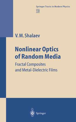 Nonlinear Optics of Random Media: Fractal Composites and Metal-Dielectric Films de Vladimir M. Shalaev