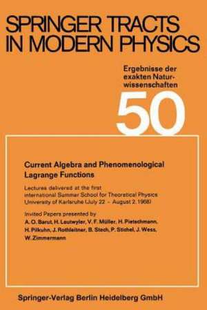 Current Algebra and Phenomenological Lagrange Functions: Invited Papers presented at the first international Summer School for Theoretical Physics University of Karlsruhe, (July 22-August 2, 1968) de Gerhard Höhler