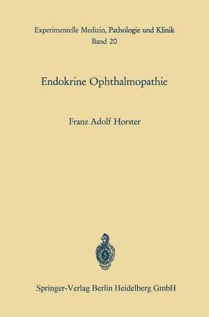 Endokrine Ophthalmopathie: Experimentelle und klinische Befunde zur Pathogenese, Diagnose und Therapie de F. A. Horster