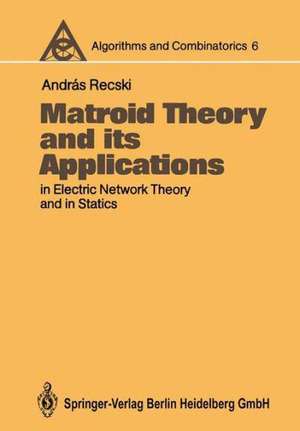 Matroid Theory and its Applications in Electric Network Theory and in Statics de Andras Recski