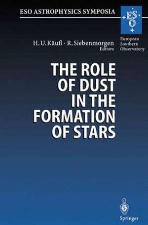 The Role of Dust in the Formation of Stars: Proceedings of the ESO Workshop Held at Garching, Germany, 11–14 September 1995 de Hans U. Käufl