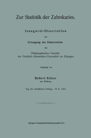 Zur Statistik der Zahnkaries: Inaugural-Dissertation zur Erlangung der Doktorwürde der Philosophischen Fakultät der Friedrich-Alexanders-Universitä zu Erlangen de Robert Klöser