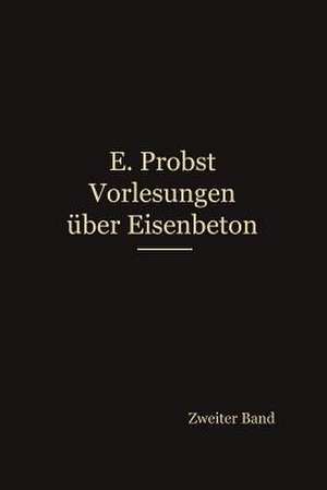 Vorlesungen über Eisenbeton de Emil Probst