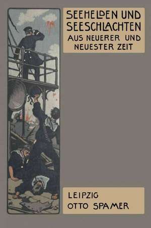 Seehelden und Seeschlachten in neuerer und neuester Zeit de Heinrich von Holleben