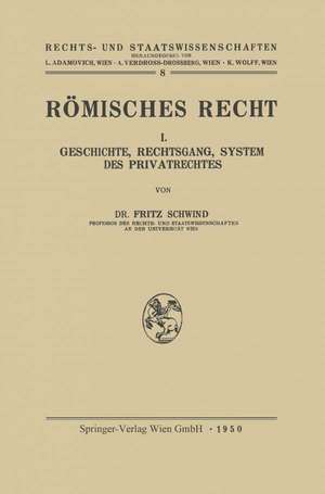 Römisches Recht: I. Geschichte, Rechtsgang, System des Privatrechtes de Freiherr Fritz von Schwind