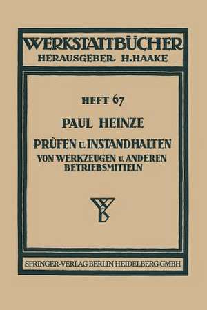 Prüfen und Instandhalten von Werkzeugen und anderen Betriebsmitteln: Ausgewählte Beispiele de Paul Heinze