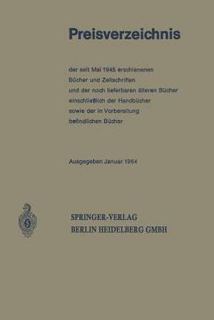 Preisverzeichnis: der seit Mai 1945 erschienenen Bücher und Zeitschriften und der noch lieferbaren älteren Bücher einschließlich der Handbücher sowie der in Vorbereitung befindlichen Bücher de Berlin Springer