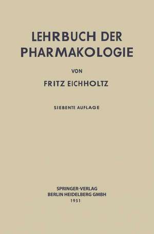 Lehrbuch der Pharmakologie im Rahmen einer allgemeinen Krankheitslehre de Fritz Eichholtz