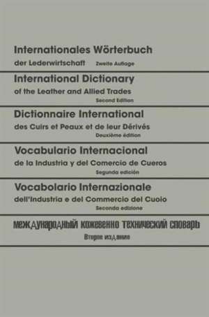 Internationales Wörterbuch der Lederwirtschaft / International Dictionary of the Leather and Allied Trades / Dictionnaire International des Cuirs et Peaux et de leurs Dérivés / Vocabulario Internacional de la Industria y del Comercio de Cueros / Vocabolario Internazionale dell’Industria e del Commercio del Cuoio / Международный кожевенно-технический словарь: Deutsch — Englisch — Französisch — Spanisch — Italienisch — Russisch / German — English — French — Spanish — Italian / Allemand — Anglais — Français — Espagnol — Italien / Alemán — Inglés — Francés — Español — Italiano / Tedesco — Inglese — Francese — Spagnolo — Italiano / на немецком — английском — французском — испанском итальянском — русском языках de Walter Freudenberg