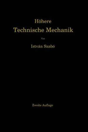 Höhere Technische Mechanik: Nach Vorlesungen de István Szabó