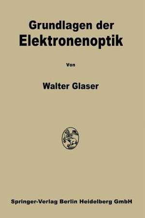 Grundlagen der Elektronenoptik de Walter Glaser