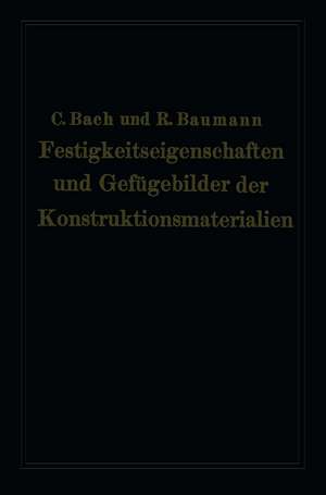 Festigkeitseigenschaften und Gefügebilder der Konstruktionsmaterialien de Carl von Bach