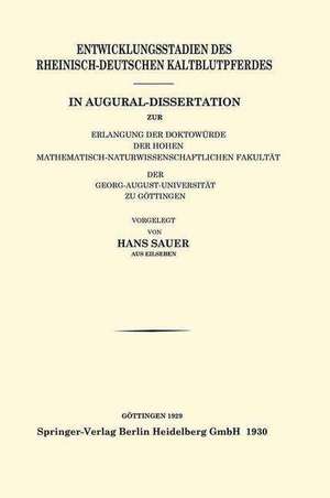 Entwicklungsstadien des Rheinisch-Deutschen Kaltblutpferdes: In Augural-Dissertation zur Erlangung der Doktowürde der Hohen Mathematisch-Naturwissenschaftlichen Fakultät der Georg-August-Universität zu Göttingen de Hans Sauer