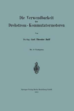 Die Verwendbarkeit der Drehstrom — Kommutatormotoren de Carl Theodor Buff