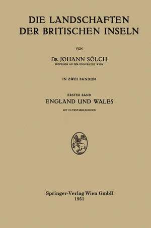 Die Landschaften der Britischen Inseln: Erster Band England und Wales de Johann Sölch