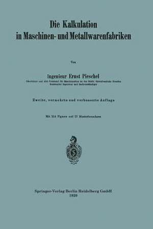 Die Kalkulation in Maschinen- und Metallwarenfabriken de Ernst Pieschel