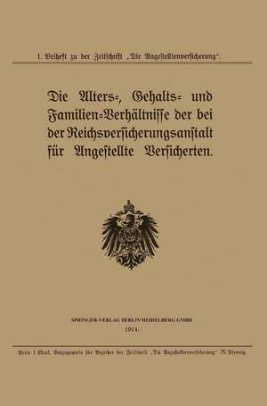 Die Alters-, Gehalts- und Familien-Verhältnisse der bei der Reichsversicherungsanstalt für Angestellte Versicherten de Julius Springer