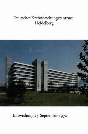 Deutsches Krebsforschungszentrum Heidelberg: Festansprachen und Glückwünsche de Karl H. Bauer