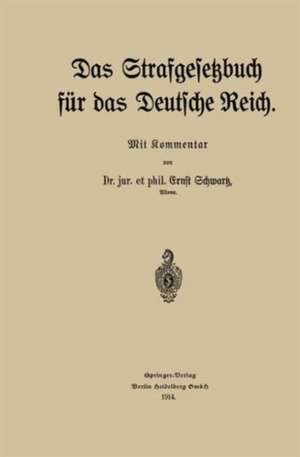 Das Strafgesetzbuch für das Deutsche Reich: Mit Kommentar de Ernst Schwartz