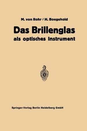 Das Brillenglas: Als Optisches Instrument de Moritz von Rohr