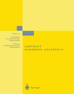 Abstract Harmonic Analysis: Volume II: Structure and Analysis for Compact Groups Analysis on Locally Compact Abelian Groups de Edwin Hewitt