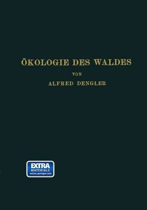 Ökologie des Waldes: Mit Besonderer Berücksichtigung des Deutschen Wirtschaftswaldes de Alfred Dengler