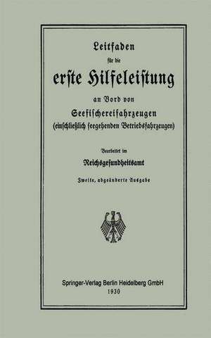 Leitfaden für die erste Hilfeleistung an Bord von Seefischereifahrzeugen (einschließlich seegehenden Betriebsfahrzeugen) de Reichsgesundheitsamt