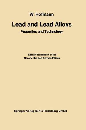 Lead and Lead Alloys: Properties and Technology de Wilhelm Hofmann