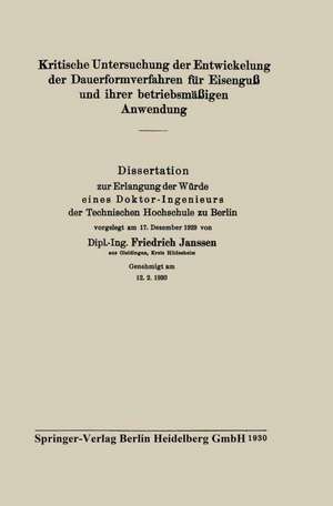 Kritische Untersuchung der Entwickelung der Dauerformverfahren für Eisenguß und ihrer betriebsmäßigen Anwendung de Friedrich Janssen