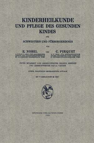 Kinderheilkunde und Pflege des Gesunden Kindes für Schwestern und Fürsorgerinnen de Edmund Nobel