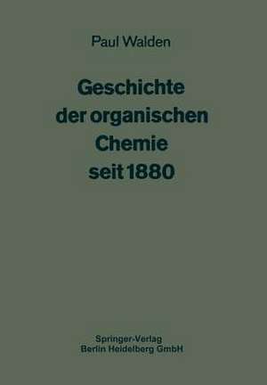 Geschichte der organischen Chemie seit 1880 de Paul Walden