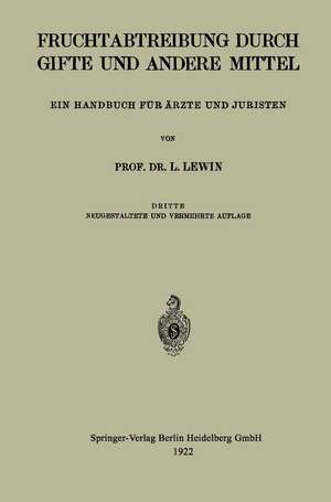 Die Fruchtabtreibung Durch Gifte und Andere Mittel: Ein Handbuch für Ärzte und Juristen de Louis Lewin