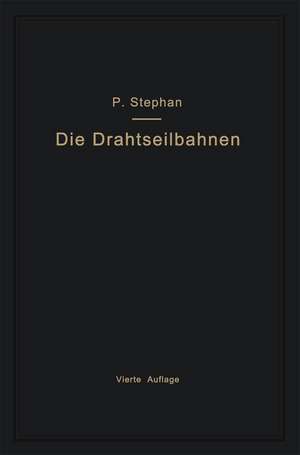 Die Drahtseilbahnen (Schwebebahnen) einschließlich der Kabelkrane und Elektrohängebahnen de Paul Stephan