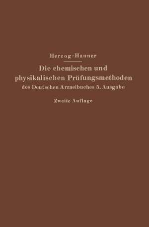 Die chemischen und physikalischen Prüfungsmethoden des Deutschen Arzneibuches 5. Ausgabe de Joseph Herzog