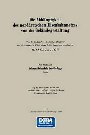 Die Abhängigkeit des norddeutschen Eisenbahnnetzes von der Geländegestaltung de Johann Heinrich Esselbrügge