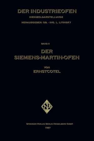 Der Siemens-Martin-Ofen: Die Grundsätze des Herdstahlofen-Betriebes de Ernst Cotel