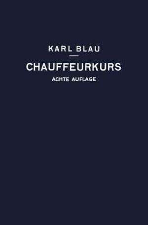 Chauffeurkurs: Leichtverständliche Vorbereitung zur Chauffeurprüfung de Karl Blau