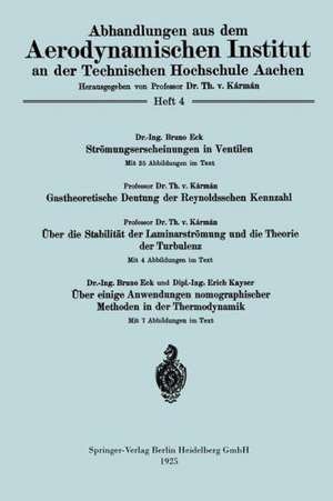 Strömungserscheinungen in Ventilen/Gastheoretische Deutung der Reynoldsschen Kennzahl/Über die Stabilität der Laminarströmung und die Theorie der Turbulenz/Über einige Anwendungen nomographischer Methoden in der Thermodynamik de Bruno Eck