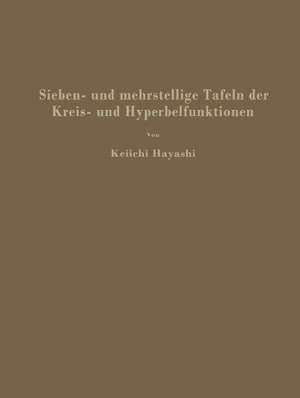 Sieben- und mehrstellige Tafeln der Kreis- und Hyperbelfunktionen und deren Produkte sowie der Gammafunktion de Keiichi Hayashi